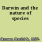 Darwin and the nature of species