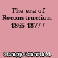 The era of Reconstruction, 1865-1877 /