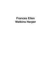 Frances Ellen Watkins Harper : African American reform rhetoric and the rise of a modern nation state /