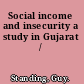 Social income and insecurity a study in Gujarat /