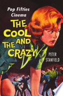 The cool and the crazy : pop fifties cinema /