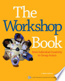 The workshop book : from individual creativity to group action /