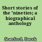 Short stories of the 'nineties; a biographical anthology
