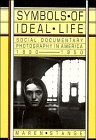 Symbols of ideal life : social documentary photography in America, 1890-1950 /