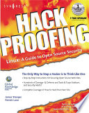 Hack proofing Linux: a guide to open source security the only way to stop a hacker is to think like one /