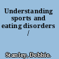 Understanding sports and eating disorders /