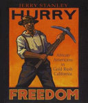 Hurry freedom : African Americans in Gold Rush California /