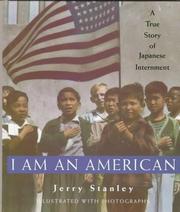 I am an American : a true story of Japanese internment /