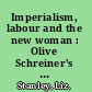 Imperialism, labour and the new woman : Olive Schreiner's social theory /