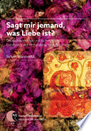 Sagt mir jemand, was Liebe ist? : deutschsprachige und tschechische Liebeslyrik des Mittelalters : eine Typologie /