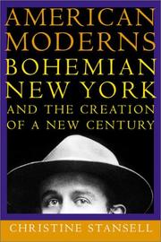 American moderns : Bohemian New York and the creation of a new century /