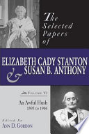 The selected papers of Elizabeth Cady Stanton and Susan B. Anthony