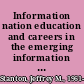 Information nation education and careers in the emerging information professions /