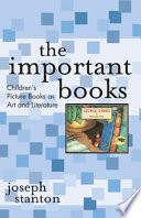 The important books : children's picture books as art and literature /