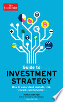 Guide to investment strategy : how to understand markets, risk, rewards and behaviour /