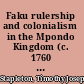 Faku rulership and colonialism in the Mpondo Kingdom (c. 1760 [i.e.1780]-1867) /