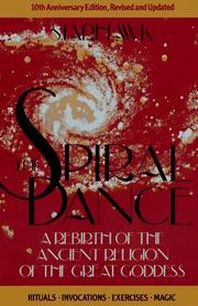 The spiral dance : a rebirth of the ancient religion of the great goddess /