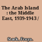 The Arab Island : the Middle East, 1939-1943 /