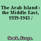 The Arab Island : the Middle East, 1939-1943 /