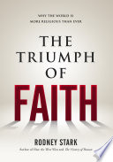 The triumph of faith : why the world is more religious than ever /