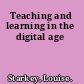 Teaching and learning in the digital age