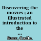 Discovering the movies ; an illustrated introduction to the motion picture.