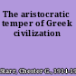 The aristocratic temper of Greek civilization