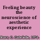 Feeling beauty the neuroscience of aesthetic experience /