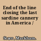 End of the line closing the last sardine cannery in America /