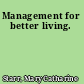 Management for better living.