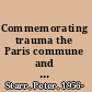 Commemorating trauma the Paris commune and its cultural aftermath /