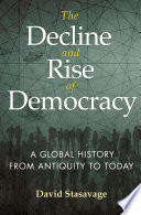 The decline and rise of democracy : a global history from antiquity to today /