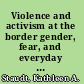 Violence and activism at the border gender, fear, and everyday life in Ciudad Juárez /