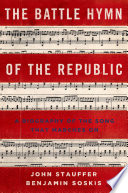 The battle hymn of the republic a biography of the song that marches on /