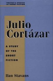 Julio Cortázar : a study of the short fiction /