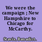 We were the campaign ; New Hampshire to Chicago for McCarthy.