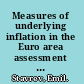 Measures of underlying inflation in the Euro area assessment and role for informing monetary policy /