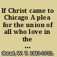 If Christ came to Chicago A plea for the union of all who love in the service of all who suffer ...