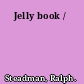 Jelly book /