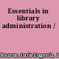 Essentials in library administration /