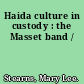 Haida culture in custody : the Masset band /