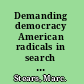 Demanding democracy American radicals in search of a new politics /