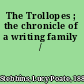 The Trollopes ; the chronicle of a writing family /