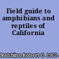 Field guide to amphibians and reptiles of California
