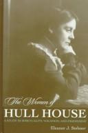 The women of Hull House : a study in spirituality, vocation, and friendship /
