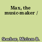 Max, the music-maker /