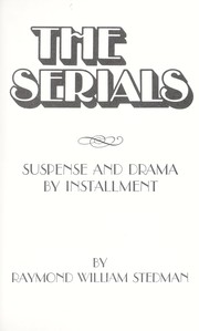 The serials : suspense and drama by installment /