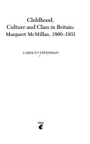 Childhood, culture, and class in Britain : Margaret McMillan, 1860-1931 /