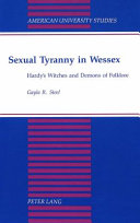 Sexual tyranny in Wessex : Hardy's witches and demons of folklore /