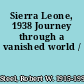 Sierra Leone, 1938 Journey through a vanished world /